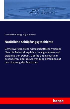 Haeckel |  Natürliche Schöpfungsgeschichte | Buch |  Sack Fachmedien