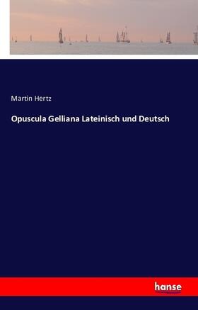Hertz |  Opuscula Gelliana Lateinisch und Deutsch | Buch |  Sack Fachmedien