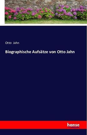 Jahn |  Biographische Aufsätze von Otto Jahn | Buch |  Sack Fachmedien