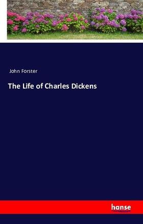 Forster |  The Life of Charles Dickens | Buch |  Sack Fachmedien