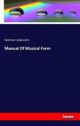 Jadassohn |  Manual Of Musical Form | Buch |  Sack Fachmedien