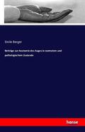 Berger |  Beiträge zur Anatomie des Auges in normalem und pathologischem Zustande | Buch |  Sack Fachmedien