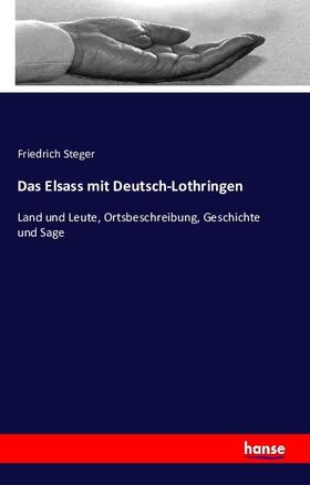 Steger |  Das Elsass mit Deutsch-Lothringen | Buch |  Sack Fachmedien