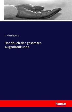 Hirschberg |  Handbuch der gesamten Augenheilkunde | Buch |  Sack Fachmedien