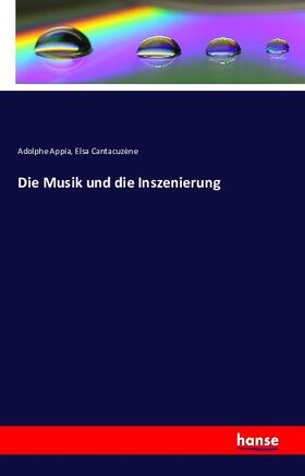 Appia / Cantacuzène |  Die Musik und die Inszenierung | Buch |  Sack Fachmedien