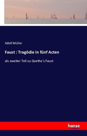 Müller |  Faust : Tragödie in fünf Acten | Buch |  Sack Fachmedien