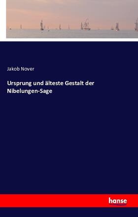 Nover |  Ursprung und älteste Gestalt der Nibelungen-Sage | Buch |  Sack Fachmedien
