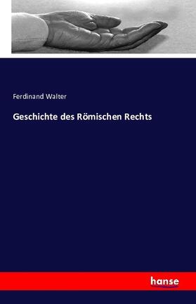 Walter |  Geschichte des Römischen Rechts | Buch |  Sack Fachmedien