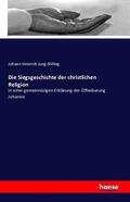 Jung-Stilling |  Die Siegsgeschichte der christlichen Religion | Buch |  Sack Fachmedien