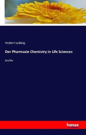 Ludwig |  Der Pharmazie Chemistry in Life Sciences | Buch |  Sack Fachmedien