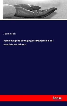 Zemmrich |  Verbreitung und Bewegung der Deutschen in der französischen Schweiz | Buch |  Sack Fachmedien