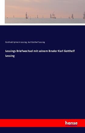 Lessing |  Lessings Briefwechsel mit seinem Bruder Karl Gotthelf Lessing | Buch |  Sack Fachmedien