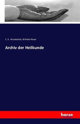 Wunderlich / Roser |  Archiv der Heilkunde | Buch |  Sack Fachmedien