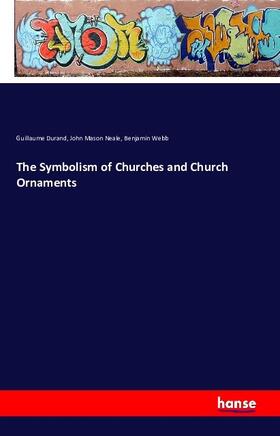 Durand / Neale / Webb |  The Symbolism of Churches and Church Ornaments | Buch |  Sack Fachmedien