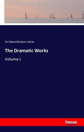 Lytton |  The Dramatic Works | Buch |  Sack Fachmedien