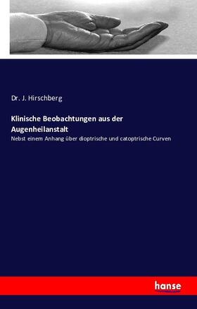 Hirschberg |  Klinische Beobachtungen aus der Augenheilanstalt | Buch |  Sack Fachmedien