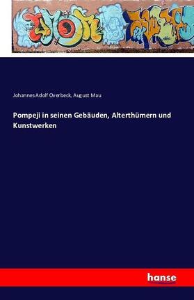 Overbeck / Mau |  Pompeji in seinen Gebäuden, Alterthümern und Kunstwerken | Buch |  Sack Fachmedien
