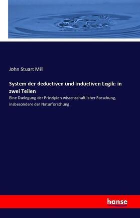 Mill |  System der deductiven und inductiven Logik: in zwei Teilen | Buch |  Sack Fachmedien