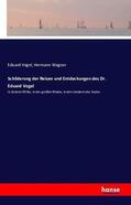 Vogel / Wagner |  Schilderung der Reisen und Entdeckungen des Dr. Eduard Vogel | Buch |  Sack Fachmedien