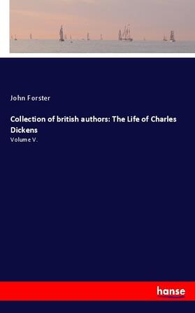 Forster |  Collection of british authors: The Life of Charles Dickens | Buch |  Sack Fachmedien