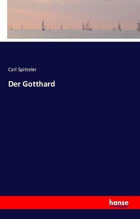 Spitteler |  Der Gotthard | Buch |  Sack Fachmedien
