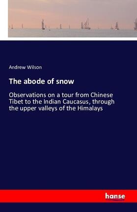 Wilson |  The abode of snow | Buch |  Sack Fachmedien