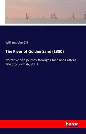 Gill |  The River of Golden Sand (1880) | Buch |  Sack Fachmedien