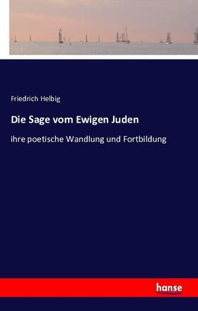 Helbig |  Die Sage vom Ewigen Juden | Buch |  Sack Fachmedien