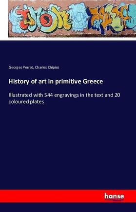 Perrot / Chipiez |  History of art in primitive Greece | Buch |  Sack Fachmedien
