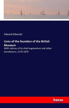 Edwards |  Lives of the founders of the British Museum | Buch |  Sack Fachmedien