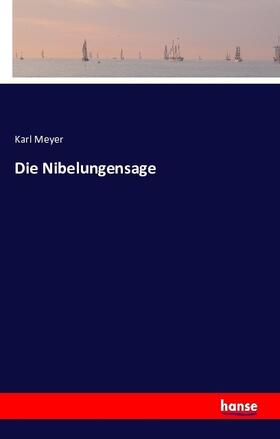 Meyer |  Die Nibelungensage | Buch |  Sack Fachmedien