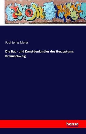 Meier |  Die Bau- und Kunstdenkmäler des Herzogtums Braunschweig | Buch |  Sack Fachmedien