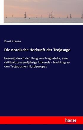 Krause |  Die nordische Herkunft der Trojasage | Buch |  Sack Fachmedien