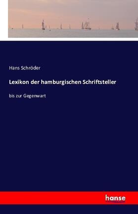 Schröder |  Lexikon der hamburgischen Schriftsteller | Buch |  Sack Fachmedien