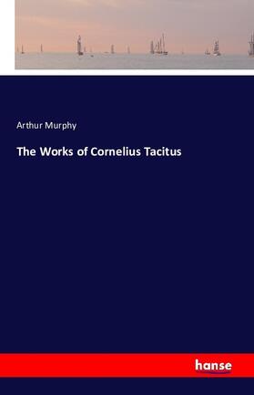 Murphy |  The Works of Cornelius Tacitus | Buch |  Sack Fachmedien