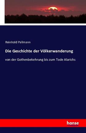 Pallmann |  Die Geschichte der Völkerwanderung | Buch |  Sack Fachmedien