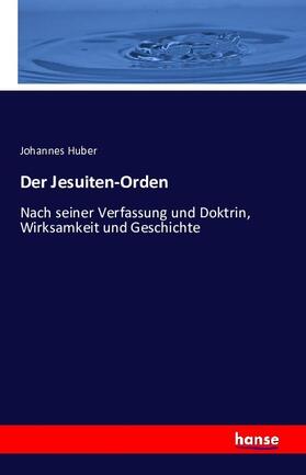 Huber |  Der Jesuiten-Orden | Buch |  Sack Fachmedien