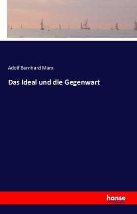 Marx |  Das Ideal und die Gegenwart | Buch |  Sack Fachmedien