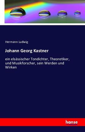 Ludwig |  Johann Georg Kastner | Buch |  Sack Fachmedien