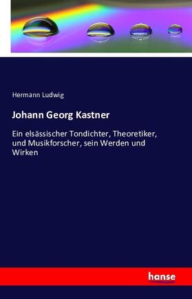 Ludwig |  Johann Georg Kastner | Buch |  Sack Fachmedien