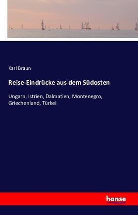Braun |  Reise-Eindrücke aus dem Südosten | Buch |  Sack Fachmedien