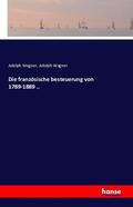 Wagner |  Die französische Besteuerung von 1789-1889 | Buch |  Sack Fachmedien
