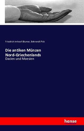 Imhoof-Blumer / Pick |  Die antiken Münzen Nord-Griechenlands | Buch |  Sack Fachmedien