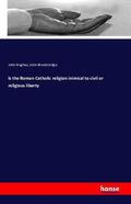 Hughes / Breckinridge |  Is the Roman Catholic religion inimical to civil or religious liberty | Buch |  Sack Fachmedien