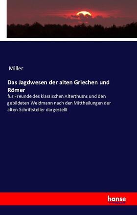 Miller |  Das Jagdwesen der alten Griechen und Römer | Buch |  Sack Fachmedien