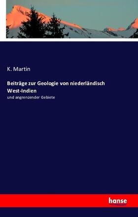 Martin |  Beiträge zur Geologie von niederländisch West-Indien | Buch |  Sack Fachmedien