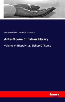 Roberts / Donaldson |  Ante-Nicene Christian Library | Buch |  Sack Fachmedien