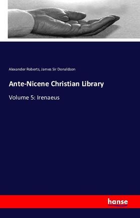 Roberts / Donaldson |  Ante-Nicene Christian Library | Buch |  Sack Fachmedien