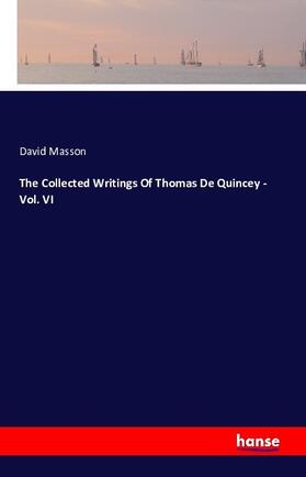 Masson |  The Collected Writings Of Thomas De Quincey - Vol. VI | Buch |  Sack Fachmedien