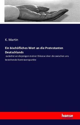 Martin |  Ein bischöfliches Wort an die Protestanten Deutschlands | Buch |  Sack Fachmedien